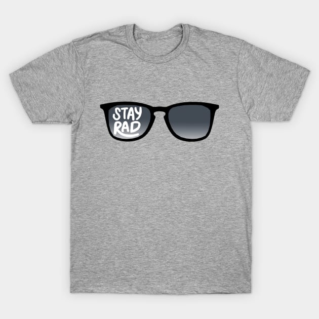 Stay Rad Sunglasses T-Shirt by paulusjart